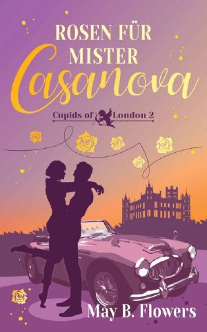 [Cupids of London 02] • Rosen für Mister Casaonova